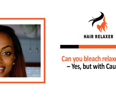 Can you bleach relaxed hair - Yes, but with Caution!