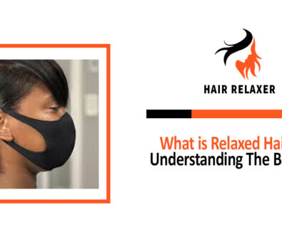 What is Relaxed Hair Understanding The Basics