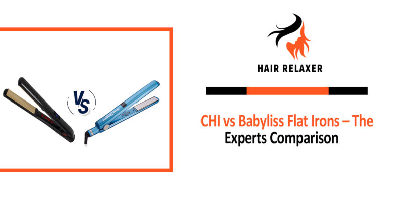 CHI vs Babyliss Flat Irons – The Experts Comparison