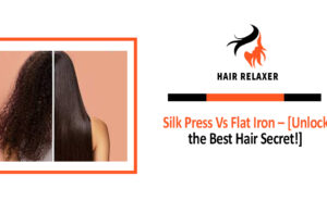 Silk Press Vs Flat Iron – [Unlock the Best Hair Secret!]