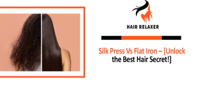 Silk Press Vs Flat Iron – [Unlock the Best Hair Secret!]