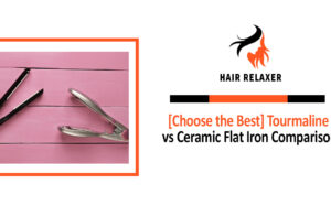 [Choose the Best] Tourmaline vs Ceramic Flat Iron Comparison